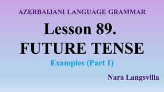 89.Azerbaijani Future Tense in examples|Part 1|Nara Langsvilla