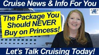 You Should NEVER Purchase This Package on a Princess Cruise!