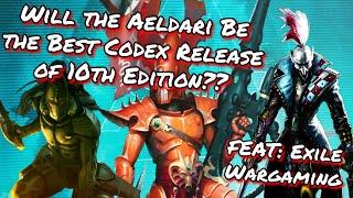 The Aeldari Will Be the Best Codex Release Of 10th Edition! -"Featuring @ExileWargaming!!"