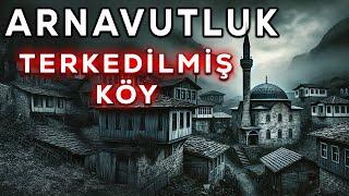 ARNAVUTLUK Terkedilmiş Cinli Köyde Yaşanmış Korkunç Olaylar | Korku Hikayeleri | Hoca | Cinli Köy