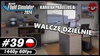 Walczę dzielnie | KARIERA PABELLUS'a || #39 || Microsoft Flight Simulator 2024