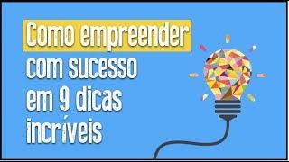 Como Empreender com Sucesso em 9 Dicas Incríveis (Para começar do jeito certo)