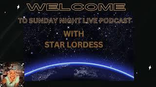 STAR LORDESS SUNDAY NIGHT LIVE PODCAST TO BEGIN TONIGHT AT 7PM CENTRAL TIME.