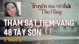 Truyện ma có thật - Thu Hằng. Vụ án tiệm vàng Kim Sinh - 48 Tây Sơn