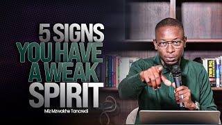 5 Signs you have a weak spirit | Miz Mzwakhe Tancredi