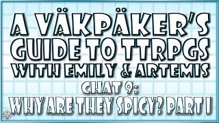 Chat #9 | Why Are They Spicy? Part I, with Emily and Artemis | A VäkPäker's Guide to TTRPGs