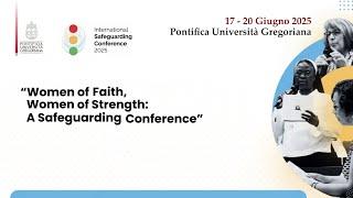 #1 International Safeguarding Conference 2025 / Women of Faith, Women of Strength (June 17, PM)