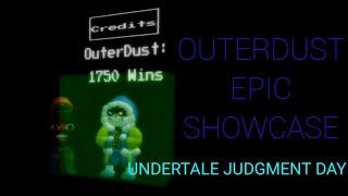 OUTERDUST SHOWCASE. UNDERTALE JUDGEMENT DAY. SO PRO EPIC OP.