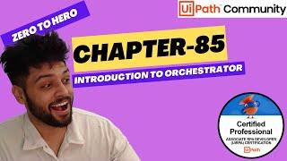 UiPath Zero To Hero Series | Chapter-85 | Introduction to Orchestrator | UiADP | UiADA