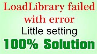 Load library failed with error | 100 % solution | change settings