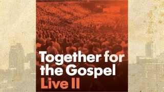 The Gospel Song - Together For The Gospel Live
