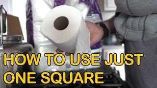 HOW TO USE ONE SQUARE OF TOILET PAPER