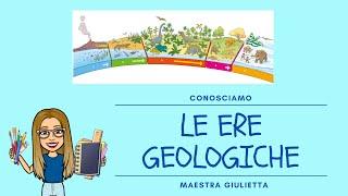 Conosciamo le ERE GEOLOGIGHE - Maestra Giulietta