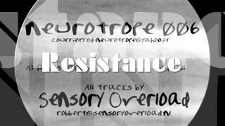 "Resistance" - Senrory Overload - NEUROTROPE 006