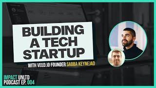 Building A Tech Startup with Veed.io founder Sabba Keynejad