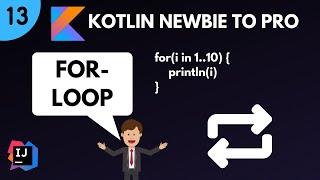 Kotlin Newbie To Pro - FOR LOOP - Part 13