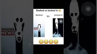 Geeked vs locked in  #geek #lockedin #trending #geeked #shorts #brainrot