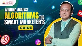 How to Outsmart Algorithms & Stay Ahead in Digital Marketing | Matrix Bricks