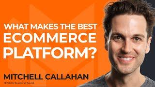 What Kind of Ecommerce Platform Is Best? With Mitchell Callahan of Saucal