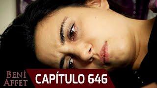 Perdóname (Beni Affet) - Capítulo 646