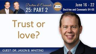 Doctrine & Covenants 64-66 Part 2 • Dr. Jason Whiting • June 16-22 • Come Follow Me