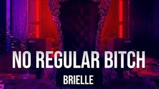 Brielle - No Regular Bitch