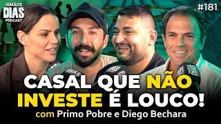 PRIMO POBRE E DIEGO BECHARA: INVESTIMENTOS INTELIGENTES - Irmãos Dias Podcast | EP 181