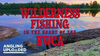 BWCA FISHING - INTO THE HEART OF THE MINNESOTA WILDERNESS