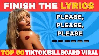 FINISH THE LYRICS to Wrap of 2024 Tiktok/Billboard 50 Most Streamed Songs