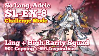 [Arknights] SL-EX-8 CM | Challenge Mode | Ling + High Rarity Squad - 90% Copying + 69% Inspiration