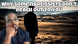 What causes a narcissist to NOT REACH OUT to you?