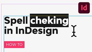 How to Use Spell Check in InDesign