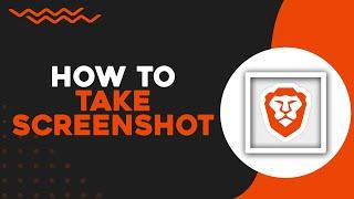 How To Take Screenshot In Brave Browser (Quick Tutorial)