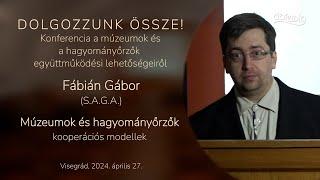 Fábián Gábor Múzeumok és hagyományőrzők - kooperációs modellek című előadása Visegrádon