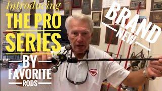 The brand new pro series by Favorite Rods
