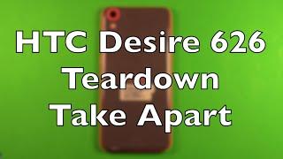 HTC Desire 626 Teardown Take Apart Disassembly