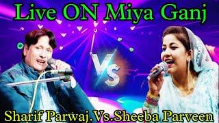 Live ON Miya Ganj, Sharif Parvaj Vs Sheeba Parveen, Mukabla