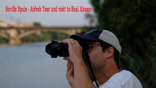 Seville Spain-Airbnb Tour and a trip to the Royal Alcazar.  Episode 1