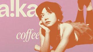 a!ka - Coffee (Official Lyric Video)