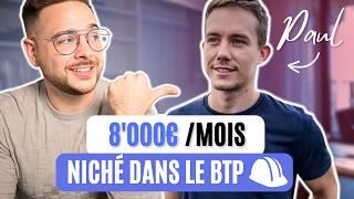 De 0 à 8'000€ /mois en étant niché dans le BTP - Interview de Paul