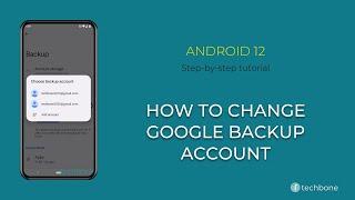 How to Change Google Backup account [Android 12]