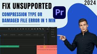 The File has an unsupported Compression type Adobe Premiere Pro Error Fix