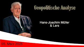 Geopolitische Analyse mit HaJo vom 05. März 2025 ...ab und an mit Satire gewürzt.