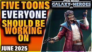 THESE FIVE CHARACTERS ARE THE FUTURE AND YOU SHOULD WORK ON THEM (June 2025) #galaxyofheroes #swgoh