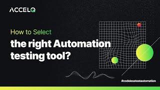 How to Select the right Automation testing tool?