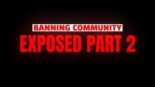 BANNING COMMUNITY EXPOSED | PART 2