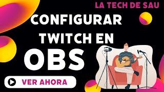 Configura OBS para Hacer Streaming en Twitch