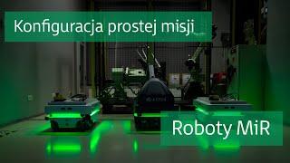 Roboty autonomiczne MiR - konfiguracja prostej misji