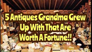 5 Antiques Your Grandma Grew Up With That Could Be WORTH A FORTUNE! ~ Antique Talk