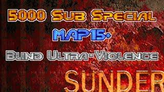 5K SUB SPECIAL -  Doom II: Sunder - MAP15 + MAP31 - Blind Ultra-Violence 100%